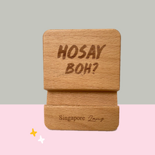 Load image into Gallery viewer, Singlish Phone Stand - &quot;Hosay Boh?&quot;
