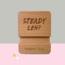 Load image into Gallery viewer, Singlish Phone Stand - &quot;Steady Leh?&quot;

